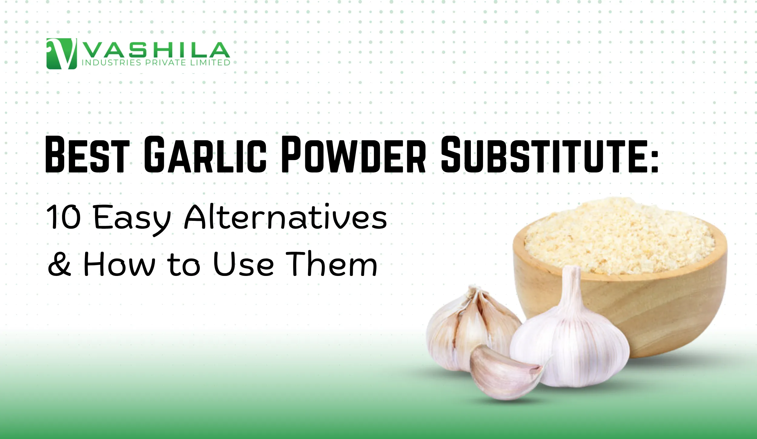 Best Garlic Powder Substitute: 10 Easy Alternatives & How to Use Them