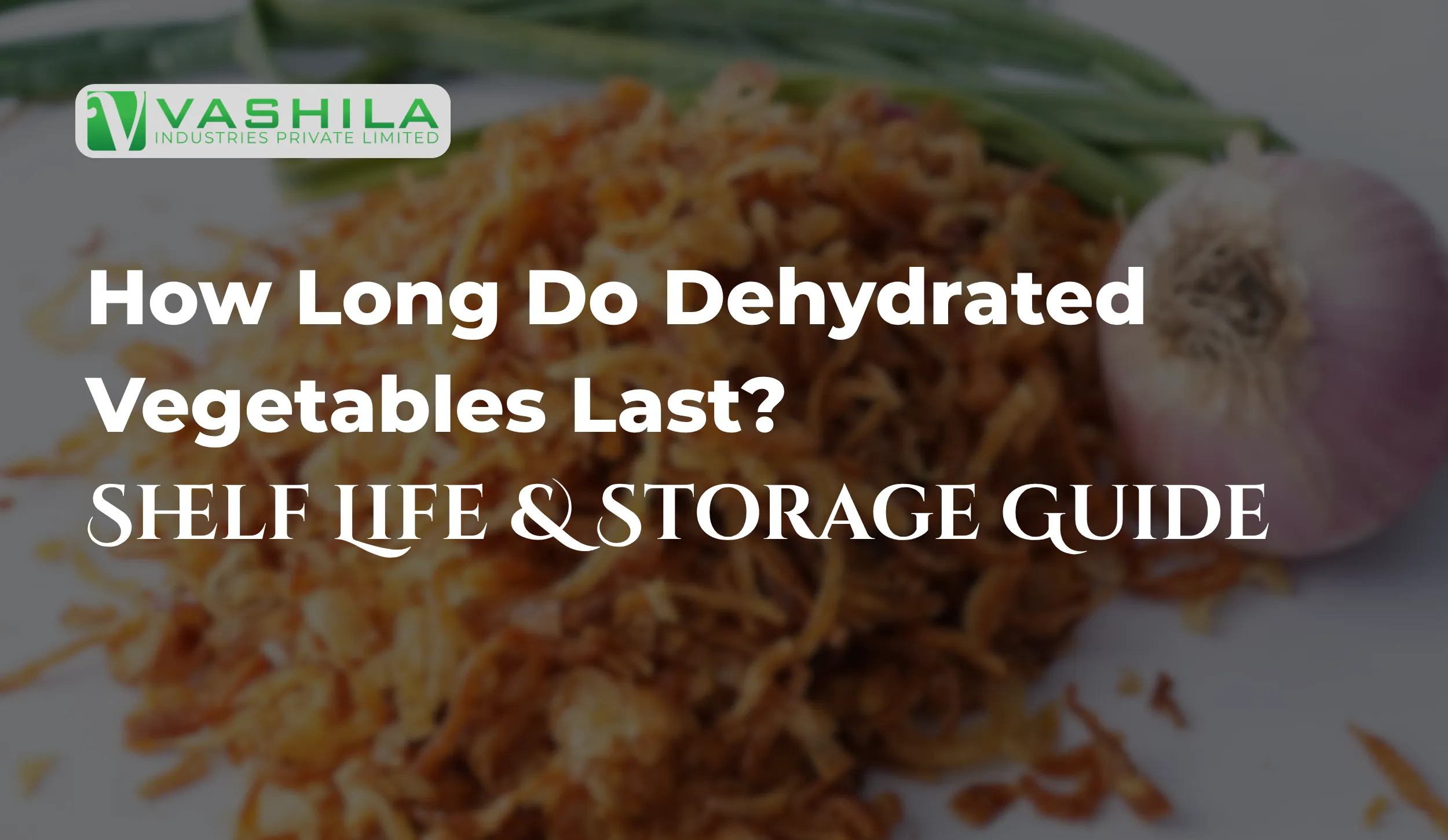 How Long Do Dehydrated Vegetables Last